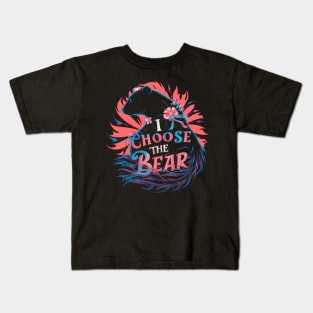 I Choose The Bear I Choose The Bear 2024 Kids T-Shirt